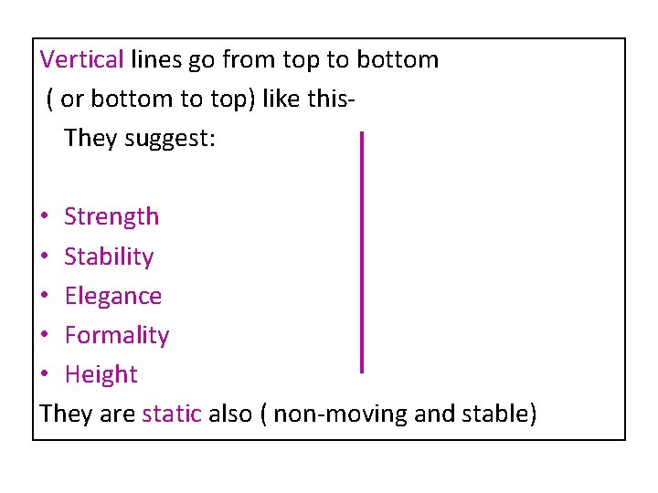 Vertical lines go from top to bottom ( or bottom to top) like this. Vertical lines go from top to bottom ( or bottom to top) like this.
