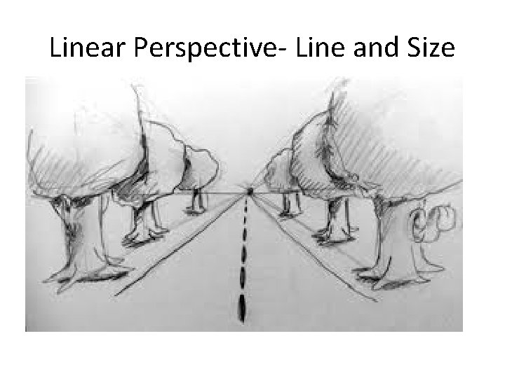 Linear Perspective- Line and Size Linear Perspective- Line and Size