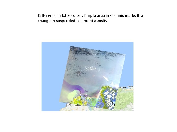 Difference in false colors. Purple area in oceanic marks the change in suspended sediment