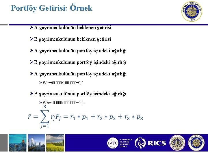 Portföy Getirisi: Örnek ØA gayrimenkulünün beklenen getirisi ØB gayrimenkulünün beklenen getirisi ØA gayrimenkulünün portföy