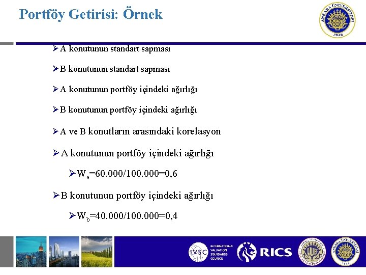 Portföy Getirisi: Örnek ØA konutunun standart sapması ØB konutunun standart sapması ØA konutunun portföy