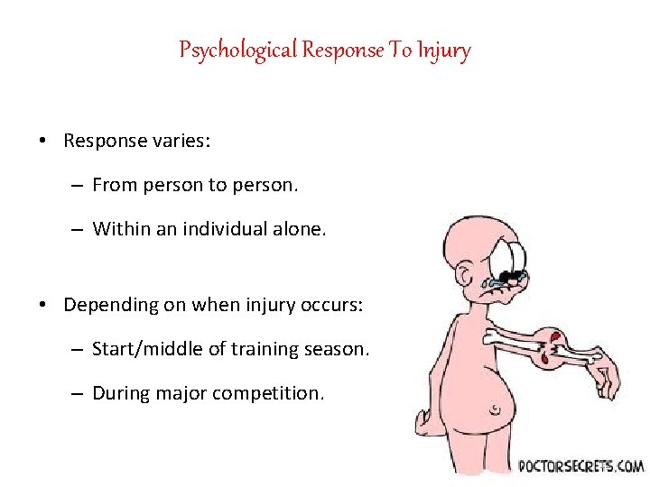 Psychological Response To Injury • Response varies: – From person to person. – Within