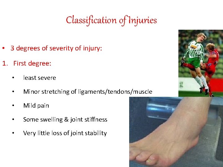 Classification of Injuries • 3 degrees of severity of injury: 1. First degree: •