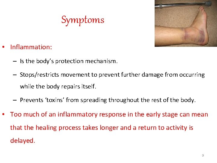 Symptoms • Inflammation: – Is the body’s protection mechanism. – Stops/restricts movement to prevent