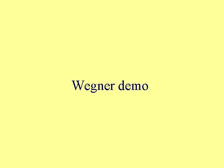Wegner demo 