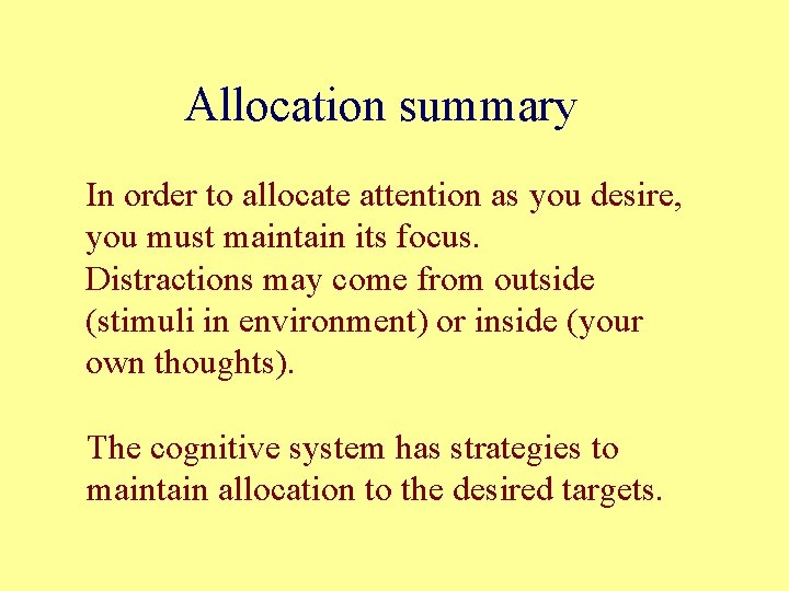 Allocation summary In order to allocate attention as you desire, you must maintain its