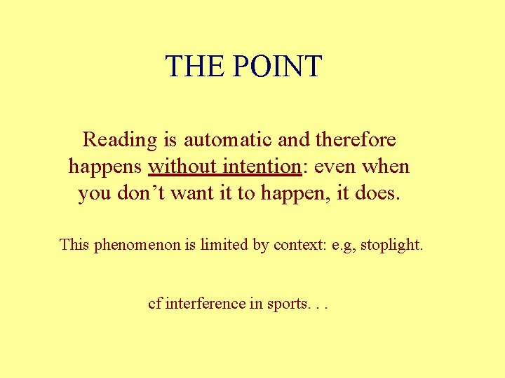 THE POINT Reading is automatic and therefore happens without intention: even when you don’t