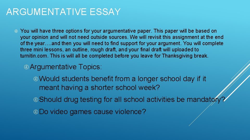 ARGUMENTATIVE ESSAY You will have three options for your argumentative paper. This paper will