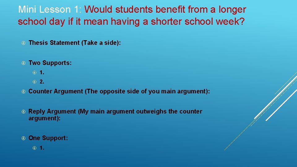 Mini Lesson 1: Would students benefit from a longer school day if it mean