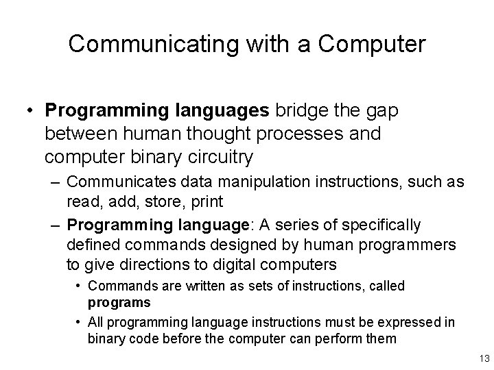 Communicating with a Computer • Programming languages bridge the gap between human thought processes