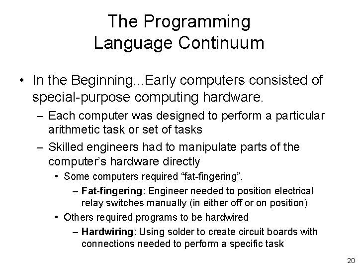 The Programming Language Continuum • In the Beginning. . . Early computers consisted of