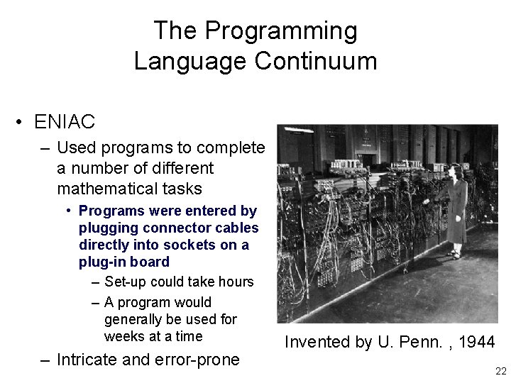 The Programming Language Continuum • ENIAC – Used programs to complete a number of