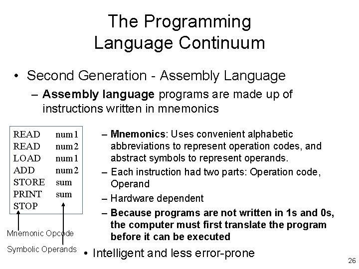 The Programming Language Continuum • Second Generation - Assembly Language – Assembly language programs