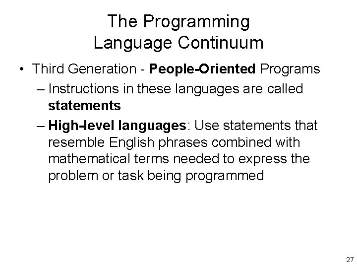 The Programming Language Continuum • Third Generation - People-Oriented Programs – Instructions in these