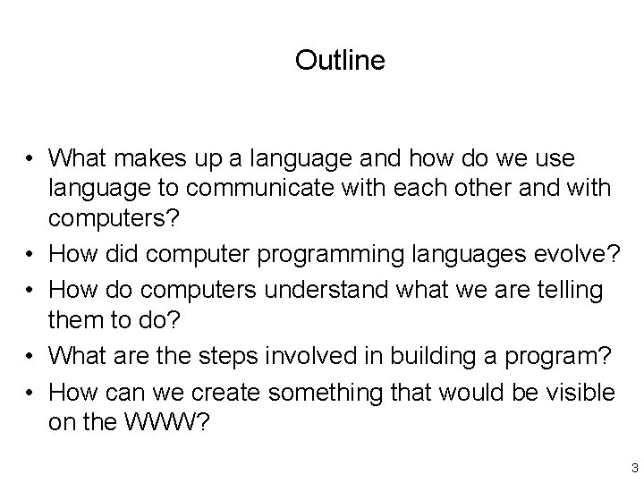 Outline • What makes up a language and how do we use language to