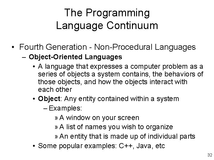 The Programming Language Continuum • Fourth Generation - Non-Procedural Languages – Object-Oriented Languages •