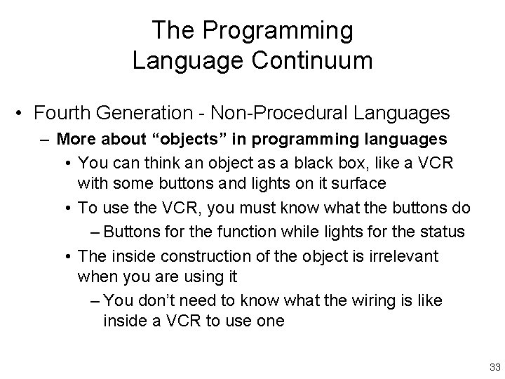 The Programming Language Continuum • Fourth Generation - Non-Procedural Languages – More about “objects”