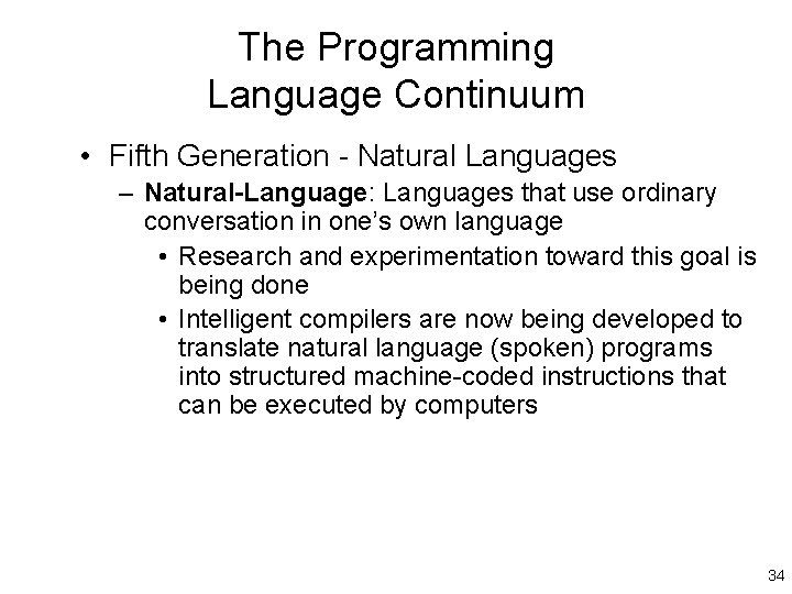 The Programming Language Continuum • Fifth Generation - Natural Languages – Natural-Language: Languages that