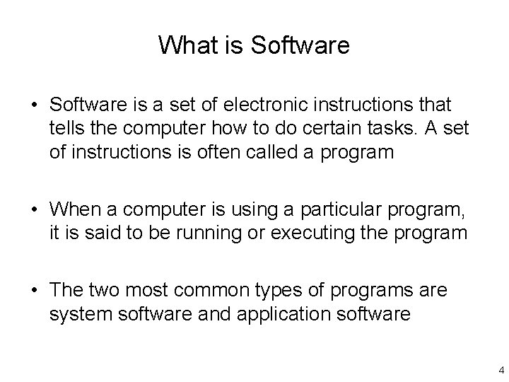 What is Software • Software is a set of electronic instructions that tells the