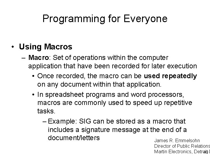 Programming for Everyone • Using Macros – Macro: Set of operations within the computer