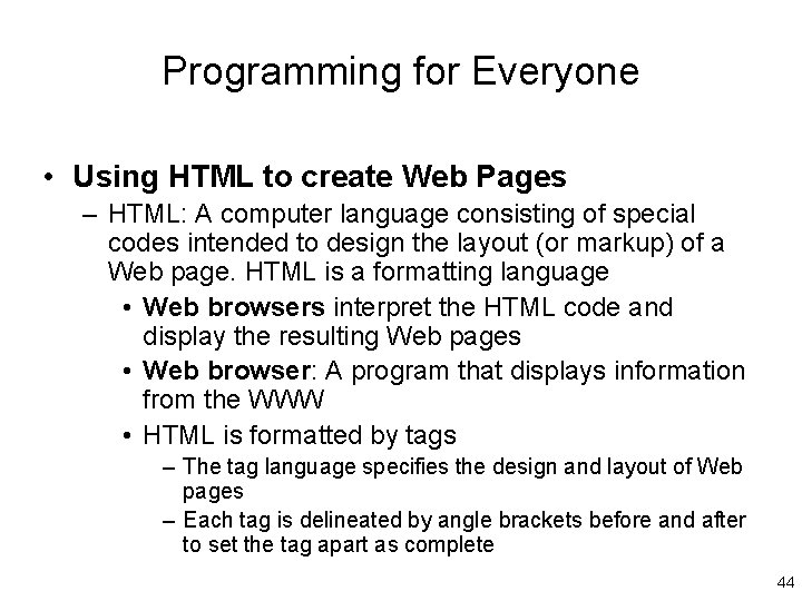 Programming for Everyone • Using HTML to create Web Pages – HTML: A computer