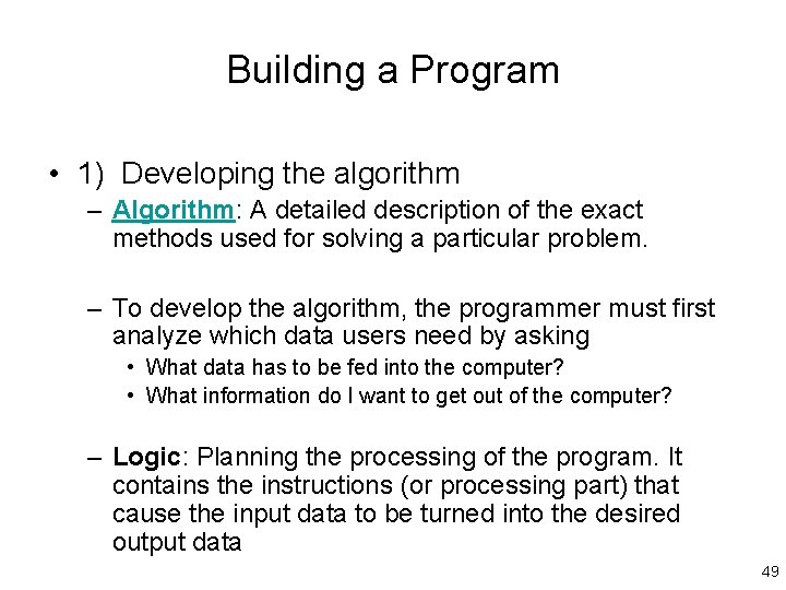 Building a Program • 1) Developing the algorithm – Algorithm: A detailed description of