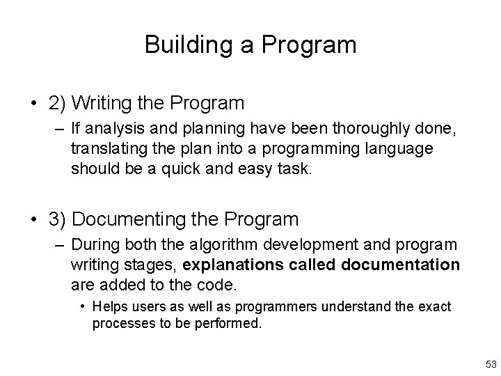 Building a Program • 2) Writing the Program – If analysis and planning have