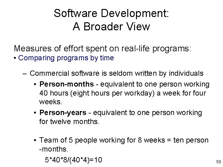 Software Development: A Broader View Measures of effort spent on real-life programs: • Comparing