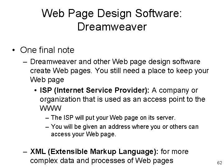 Web Page Design Software: Dreamweaver • One final note – Dreamweaver and other Web