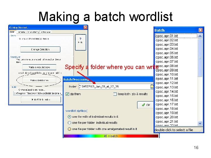 Making a batch wordlist Specify a folder where you can write 16 