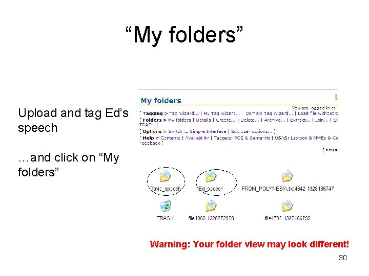 “My folders” Upload and tag Ed’s speech …and click on “My folders” Warning: Your