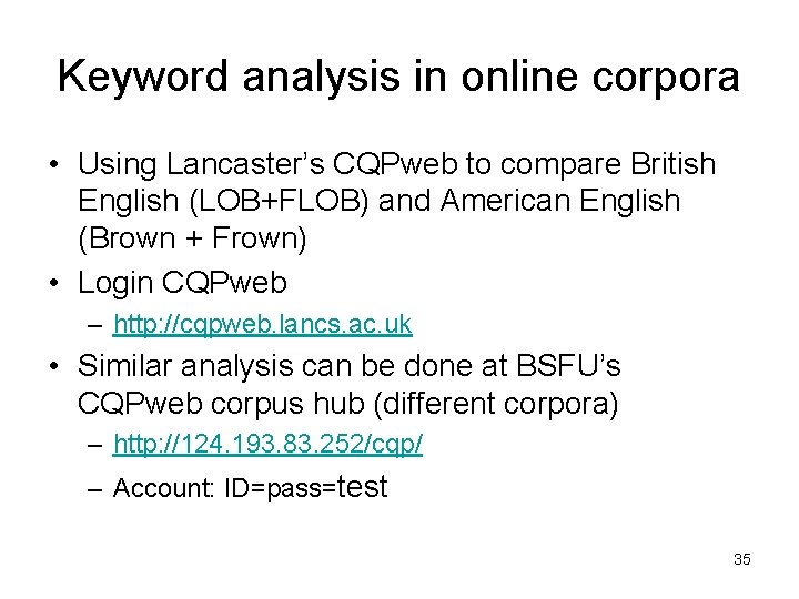 Keyword analysis in online corpora • Using Lancaster’s CQPweb to compare British English (LOB+FLOB)