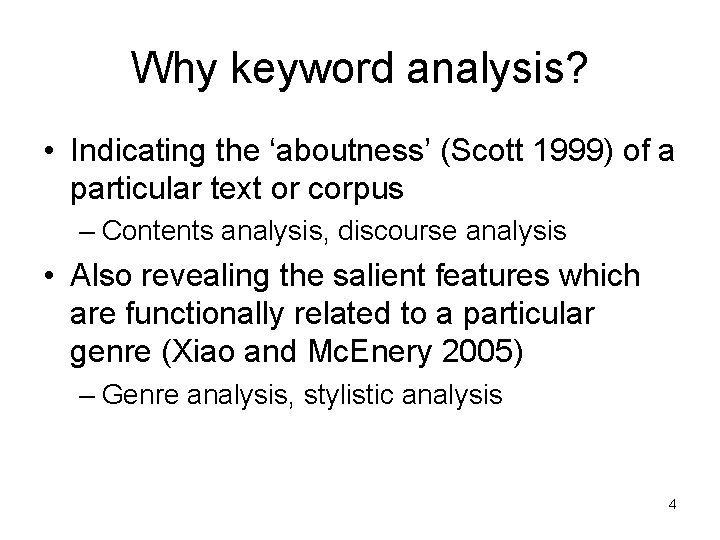 Why keyword analysis? • Indicating the ‘aboutness’ (Scott 1999) of a particular text or