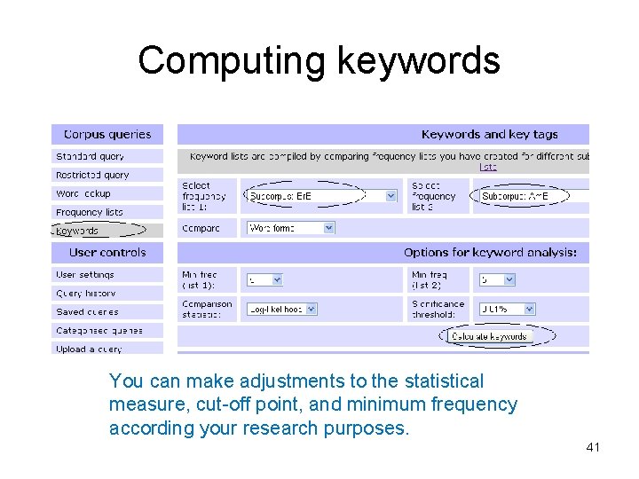 Computing keywords You can make adjustments to the statistical measure, cut-off point, and minimum