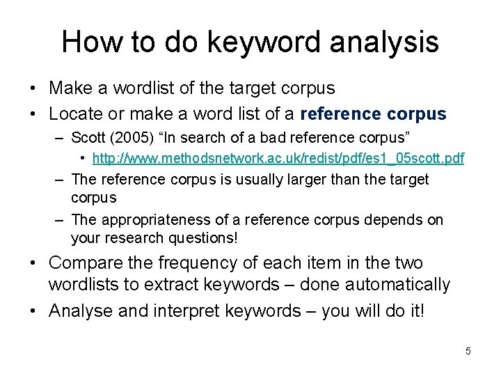 How to do keyword analysis • Make a wordlist of the target corpus •