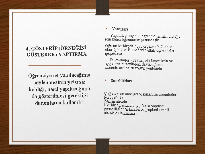  • Yararları Yaparak yaşayarak öğrenme temelli olduğu için kalıcı öğrenmeler gerçekleşir. 4. GÖSTERİP