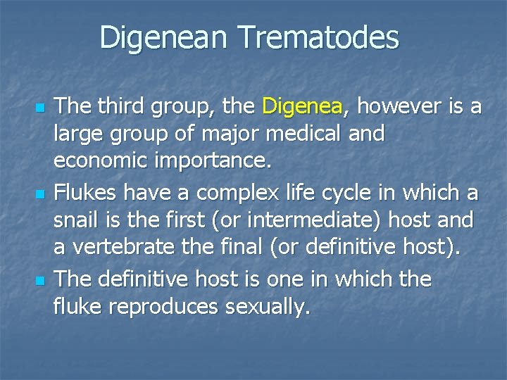 Digenean Trematodes n n n The third group, the Digenea, however is a large
