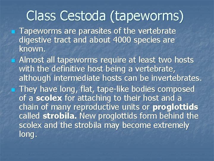 Class Cestoda (tapeworms) n n n Tapeworms are parasites of the vertebrate digestive tract