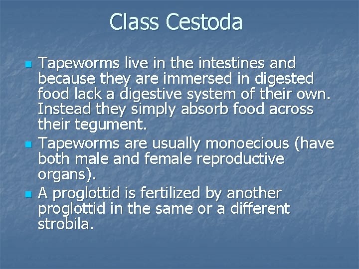 Class Cestoda n n n Tapeworms live in the intestines and because they are