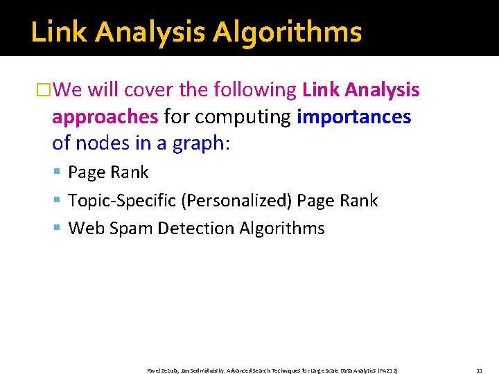 Link Analysis Algorithms �We will cover the following Link Analysis approaches for computing importances
