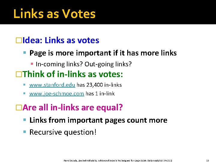 Links as Votes �Idea: Links as votes § Page is more important if it