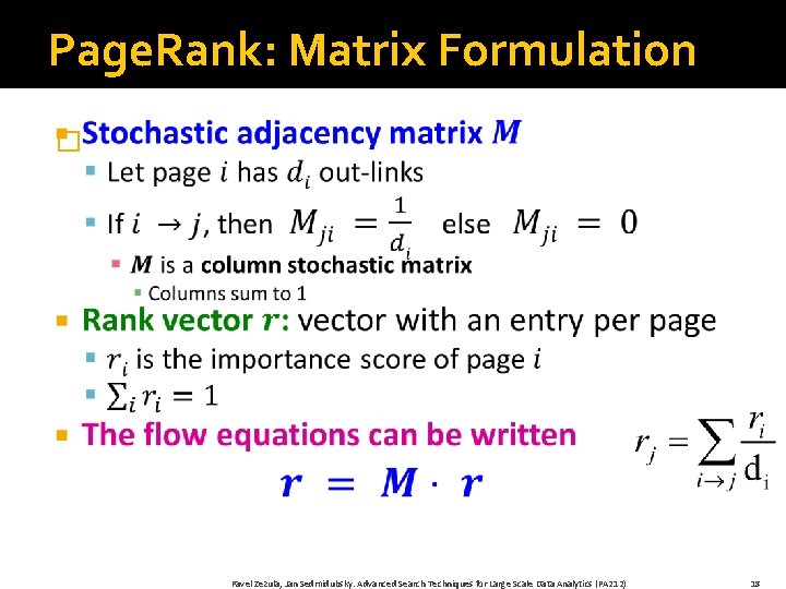 Page. Rank: Matrix Formulation � Pavel Zezula, Jan Sedmidubsky. Advanced Search Techniques for Large