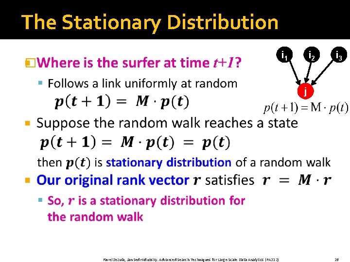 The Stationary Distribution i 1 � i 2 i 3 j Pavel Zezula, Jan