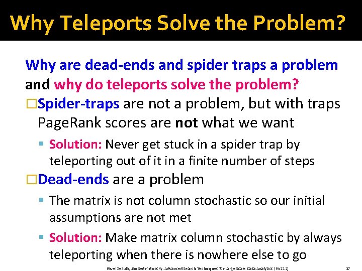 Why Teleports Solve the Problem? Why are dead-ends and spider traps a problem and