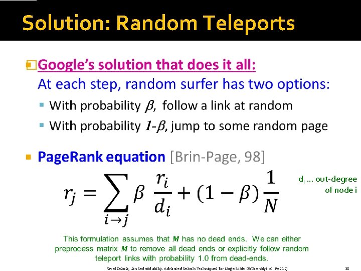 Solution: Random Teleports � di … out-degree of node i Pavel Zezula, Jan Sedmidubsky.