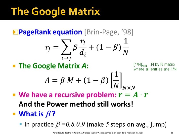 The Google Matrix � [1/N]Nx. N…N by N matrix where all entries are 1/N