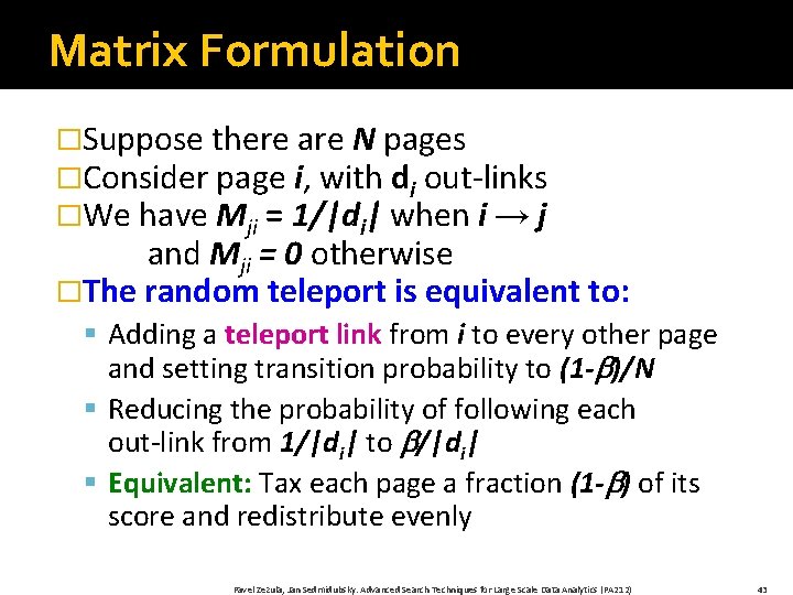 Matrix Formulation �Suppose there are N pages �Consider page i, with di out-links �We