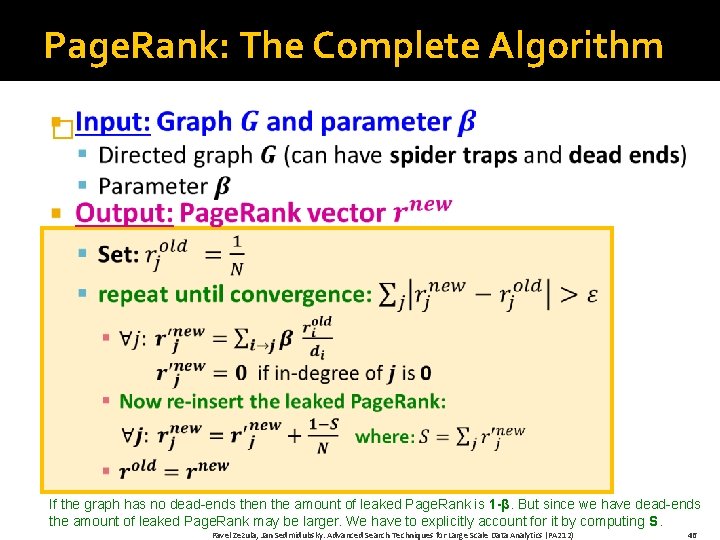 Page. Rank: The Complete Algorithm � If the graph has no dead-ends then the