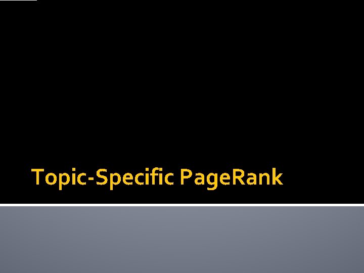 Topic-Specific Page. Rank 