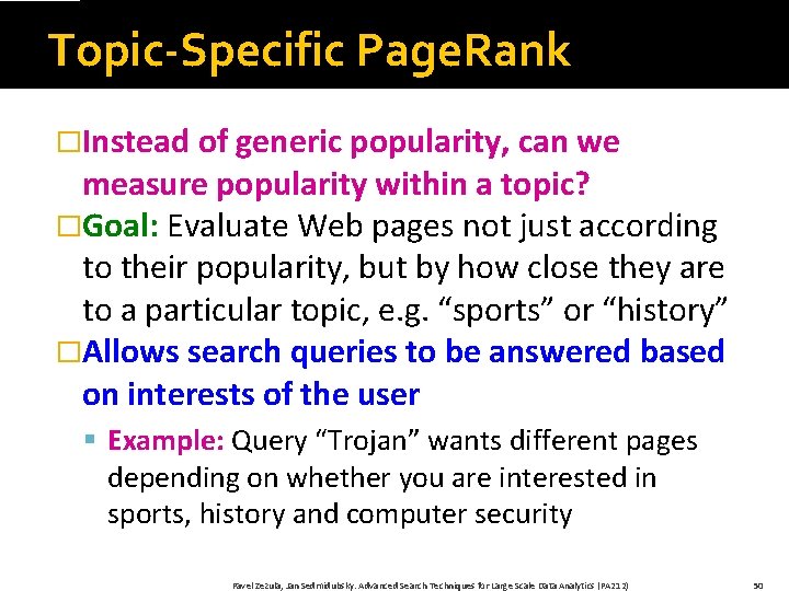 Topic-Specific Page. Rank �Instead of generic popularity, can we measure popularity within a topic?